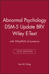 Abnormal Psychology 12e Dsm-5 Update Brv Wiley E-Text with Wileyplus Ecommerce Set