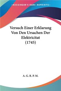 Versuch Einer Erklarung Von Den Ursachen Der Elektricitat (1745)