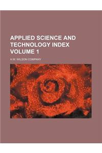 Applied Science and Technology Index Volume 1