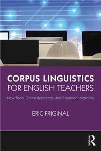 Corpus Linguistics for English Teachers