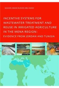 Incentive Systems for Wastewater Treatment and Reuse in Irrigated Agriculture in the MENA Region, Evidence from Jordan and Tunisia