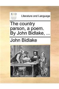 The Country Parson, a Poem. by John Bidlake, ...