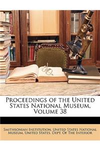 Proceedings of the United States National Museum, Volume 38