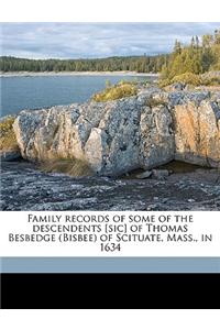 Family Records of Some of the Descendents [Sic] of Thomas Besbedge (Bisbee) of Scituate, Mass., in 1634