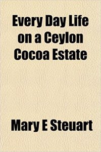 Every Day Life on a Ceylon Cocoa Estate