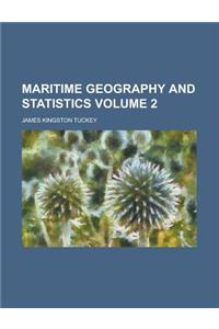 Maritime Geography and Statistics Volume 2