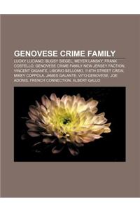 Genovese Crime Family: Lucky Luciano, Bugsy Siegel, Meyer Lansky, Frank Costello, Genovese Crime Family New Jersey Faction, Vincent Gigante