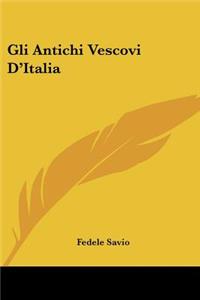 Gli Antichi Vescovi D'Italia