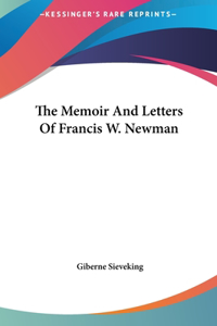 The Memoir and Letters of Francis W. Newman