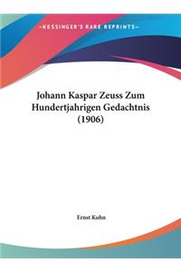 Johann Kaspar Zeuss Zum Hundertjahrigen Gedachtnis (1906)