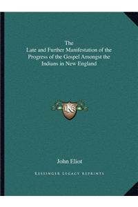 Late and Further Manifestation of the Progress of the Gospel Amongst the Indians in New England