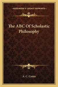 The ABC Of Scholastic Philosophy