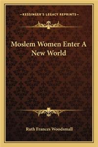 Moslem Women Enter a New World