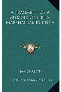 Fragment Of A Memoir Of Field-Marshal James Keith