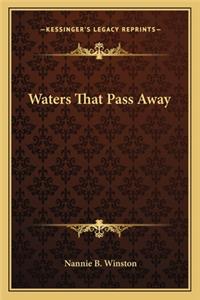 Waters That Pass Away