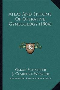 Atlas and Epitome of Operative Gynecology (1904)
