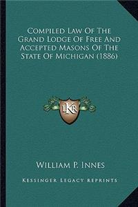 Compiled Law of the Grand Lodge of Free and Accepted Masons of the State of Michigan (1886)