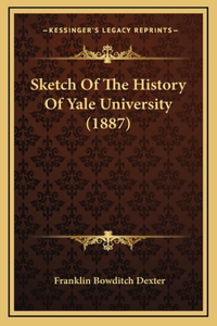 Sketch Of The History Of Yale University (1887)