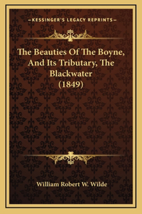 The Beauties Of The Boyne, And Its Tributary, The Blackwater (1849)