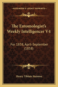 The Entomologist's Weekly Intelligencer V4