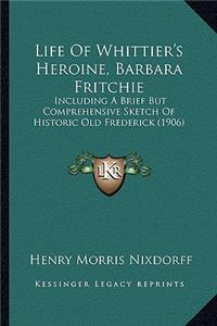 Life of Whittier's Heroine, Barbara Fritchie