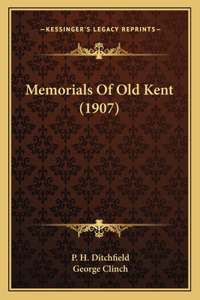 Memorials Of Old Kent (1907)