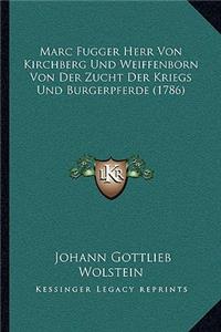 Marc Fugger Herr Von Kirchberg Und Weiffenborn Von Der Zucht Der Kriegs Und Burgerpferde (1786)
