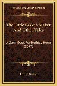 The Little Basket-Maker And Other Tales