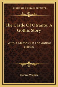 The Castle Of Otranto, A Gothic Story
