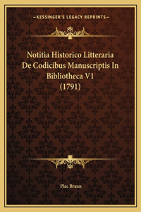 Notitia Historico Litteraria De Codicibus Manuscriptis In Bibliotheca V1 (1791)