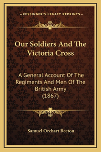 Our Soldiers And The Victoria Cross