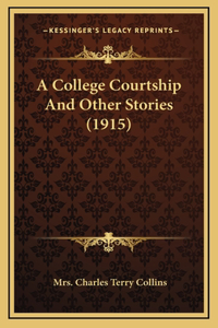 A College Courtship And Other Stories (1915)