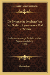 Die Mykenische Lokalsage Von Den Grabern Agamemnons Und Der Seinen