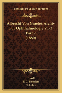 Albrecht Von Graefe's Archiv Fur Ophthalmologie V1-3 Part 2 (1880)