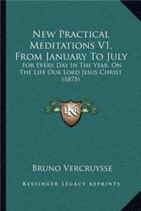 New Practical Meditations V1, From January To July
