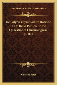 De Polybii Olympiadum Ratione Et De Bello Punico Primo Quaestiones Chronologicae (1887)