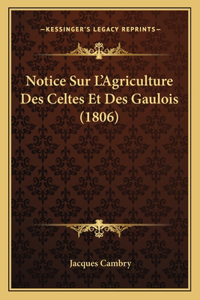 Notice Sur L'Agriculture Des Celtes Et Des Gaulois (1806)
