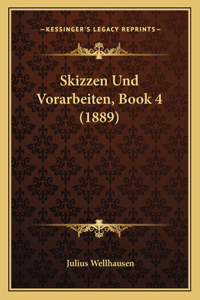 Skizzen Und Vorarbeiten, Book 4 (1889)