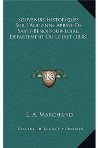 Souvenirs Historiques Sur L'Ancienne Abbaye De Saint-Benoit-Sur-Loire, Departement Du Loiret (1838)
