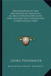 Bibliographische Und Biographische Analekten Zu Der Litteratur Der Alten Griechischen Und Lateinischen Schriftsteller (1826)