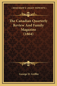 The Canadian Quarterly Review And Family Magazine (1864)