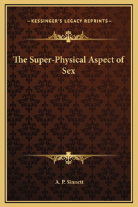 The Super-Physical Aspect of Sex