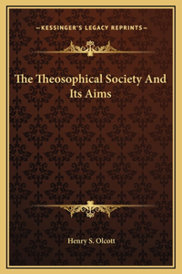 The Theosophical Society And Its Aims