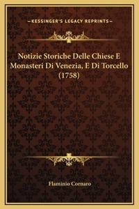 Notizie Storiche Delle Chiese E Monasteri Di Venezia, E Di Torcello (1758)