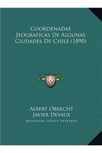 Coordenadas Jeograficas De Algunas Ciudades De Chile (1890)