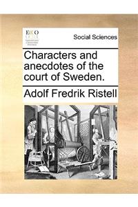 Characters and Anecdotes of the Court of Sweden.