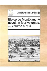 Eloise de Montblanc. a Novel. in Four Volumes. ... Volume 4 of 4