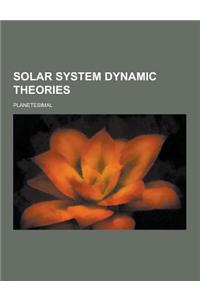 Solar System Dynamic Theories: Planetesimal