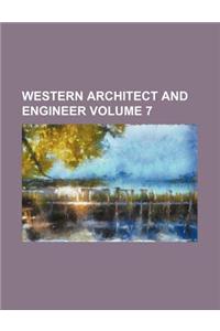 Western Architect and Engineer Volume 7