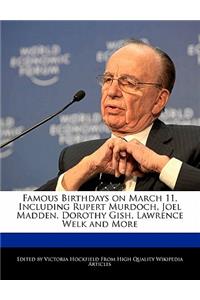 Famous Birthdays on March 11, Including Rupert Murdoch, Joel Madden, Dorothy Gish, Lawrence Welk and More